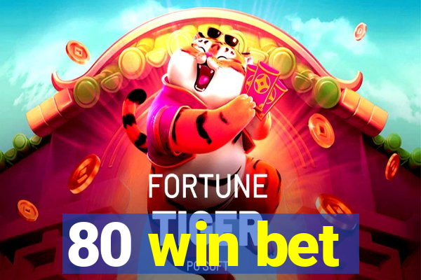 80 win bet